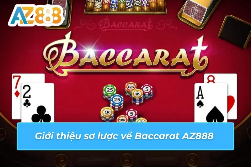 Giới thiệu sơ lược về Baccarat AZ888 