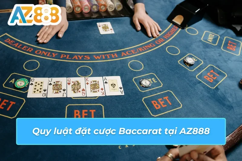Quy luật đặt cược Baccarat AZ888