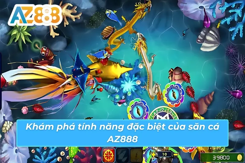 Tính năng được yêu thích của Bắn Cá AZ888