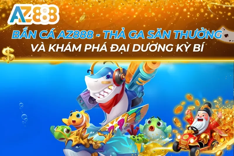 Bắn Cá AZ888