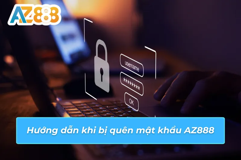 Bị quên mật khẩu AZ888 và hướng dẫn khôi phục chi tiết