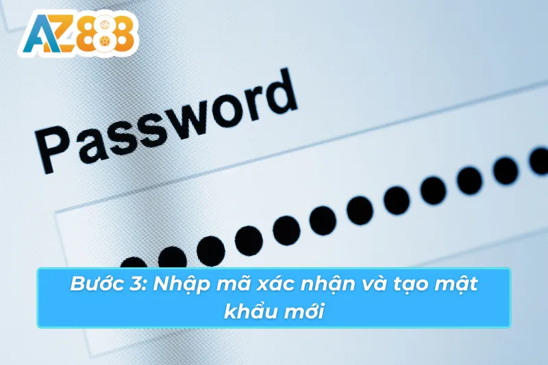 Tạo mật khẩu mới khi bị quên tài khoản cá cược tại AZ888
