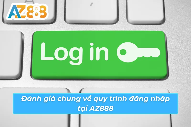 Đánh giá chuyên sâu về cách đăng nhập tài khoản AZ888