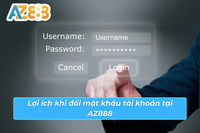 Lợi ích khi cập nhật mật khẩu tài khoản AZ888 thường xuyên