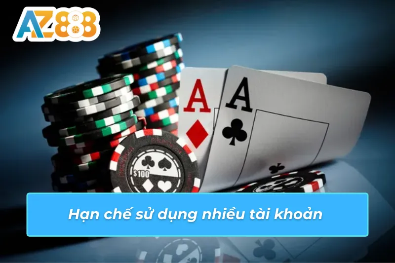 Hạn chế sử dụng nhiều tài khoản