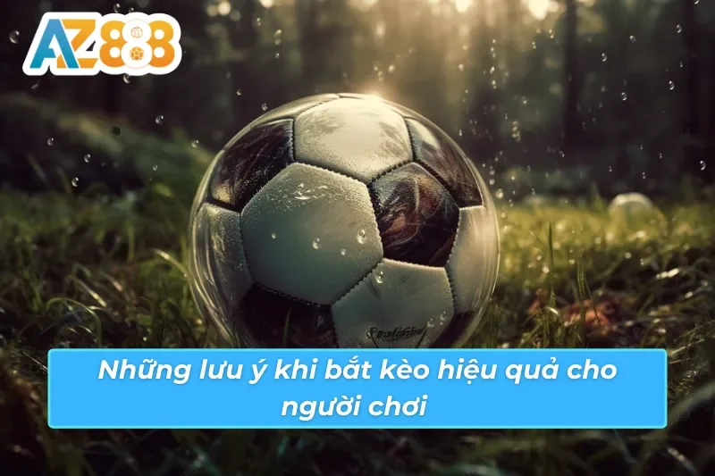 Khám phá những lưu ý bổ ích khi bắt kèo Châu Á AZ888