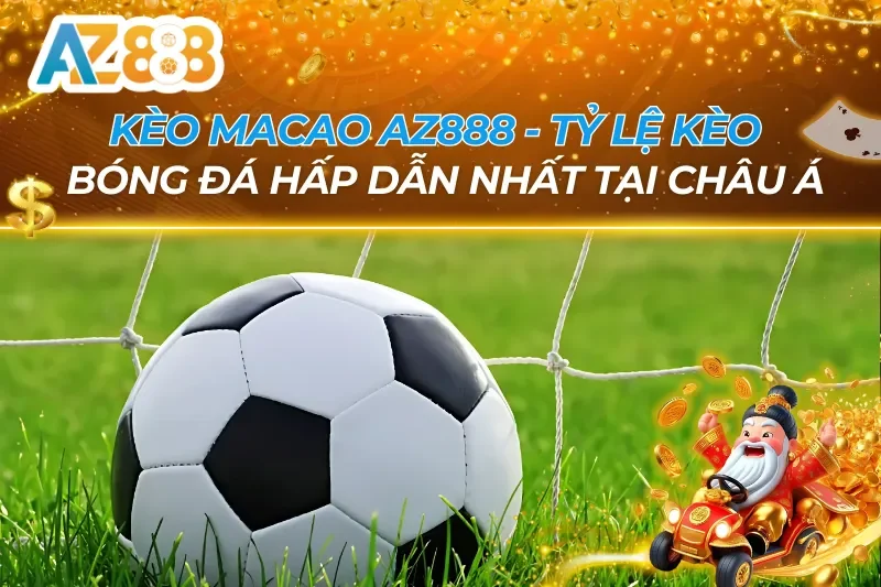 Kèo Macao AZ888