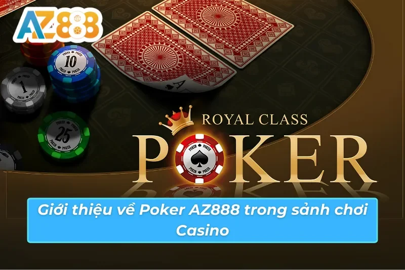 Tìm hiểu chi tiết về Poker AZ888 trực tuyến đặc sắc
