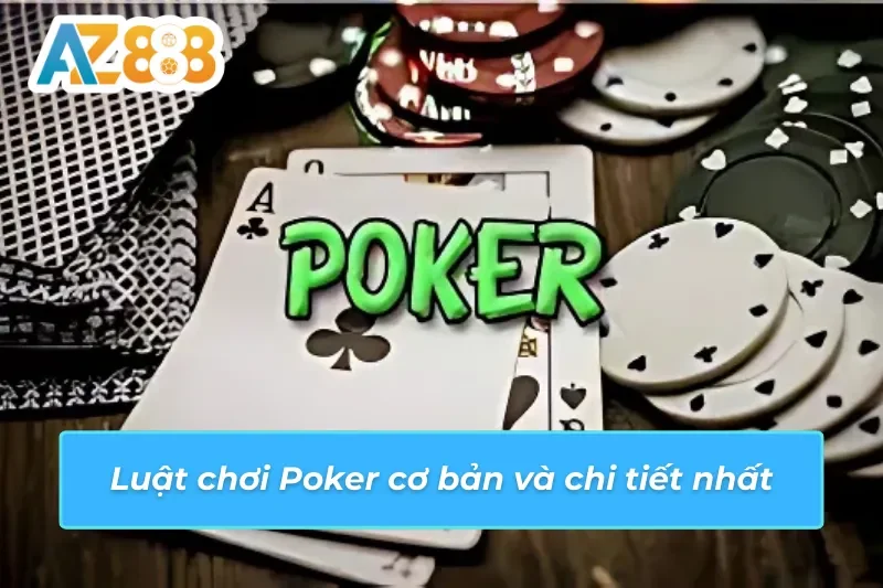 Tìm hiểu luật chơi Poker AZ888 dễ hiểu dành cho tân thủ