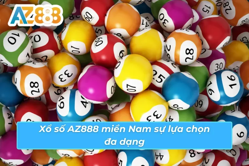 Xổ số miền Nam sự lựa chọn đa dạng nhất tại AZ888 